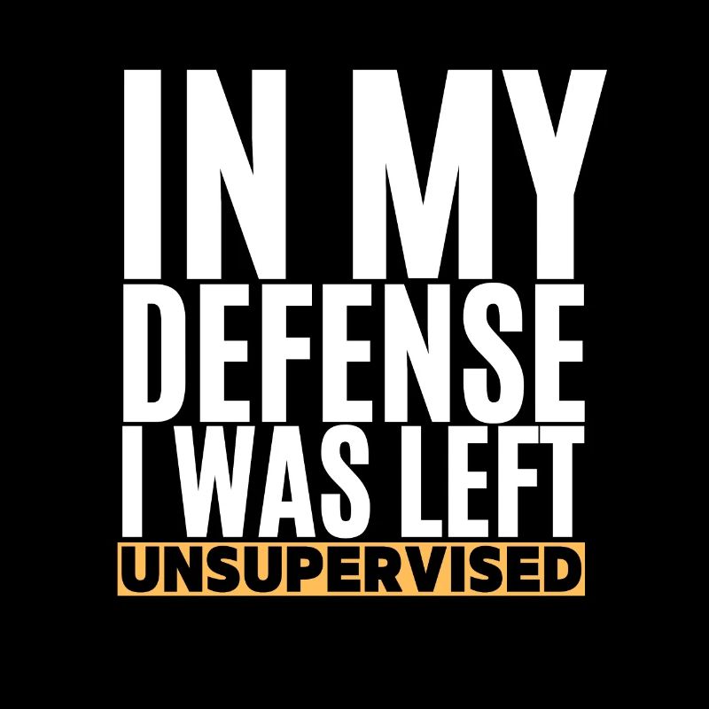 I Was Left Unsupervised