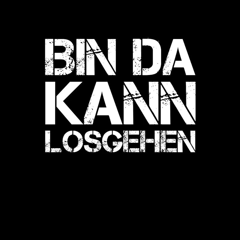 Lustiger Spruch Bin Da Kann Losgehen Spruch