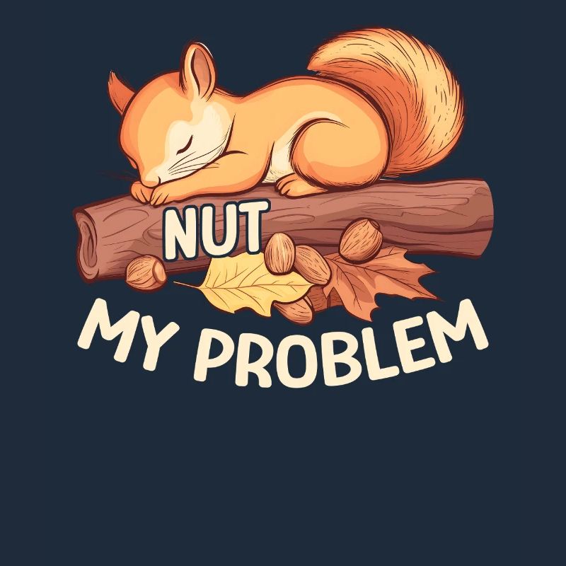 Nut My Problem Morgenmuffel Eichhörnchen Geschenk