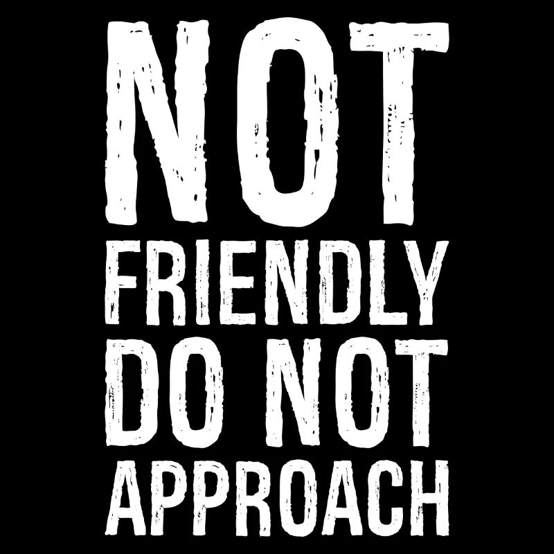 not friendly do not approach