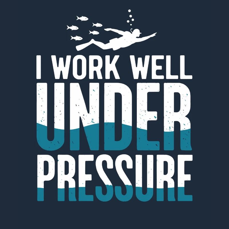Diving I Work Well Under Pressure Diver Diving