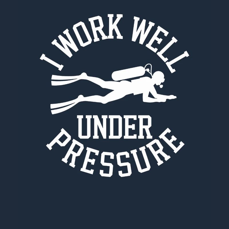 Diving I Work Well Under Pressure Diver Diving