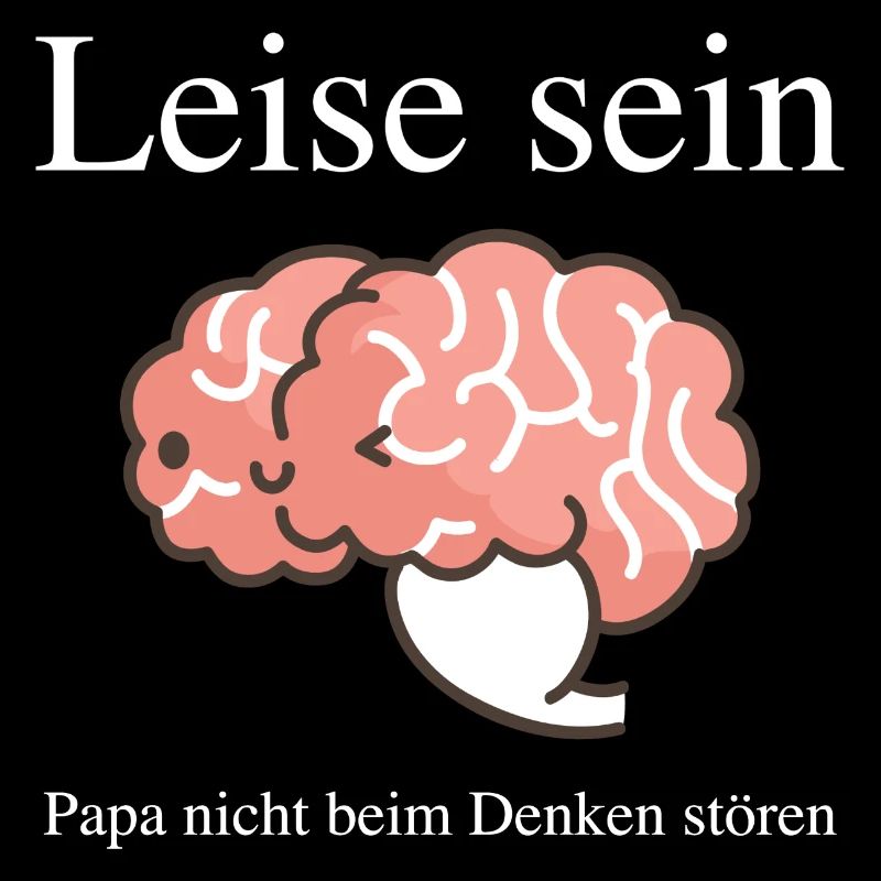 Quiet Be Brain Humor Fathers