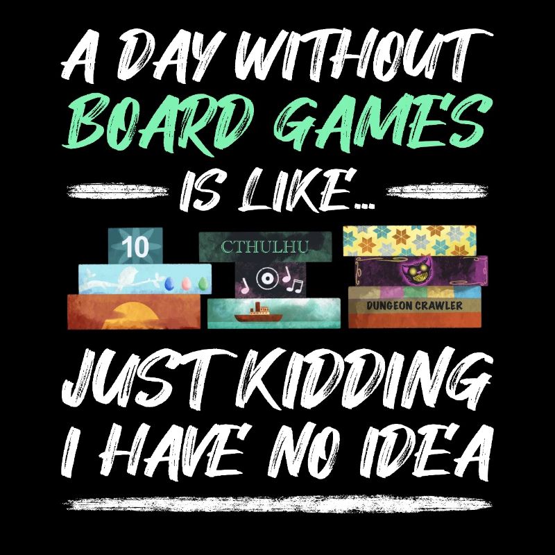 Ein Tag ohne Brettspiele - Board Games Quote