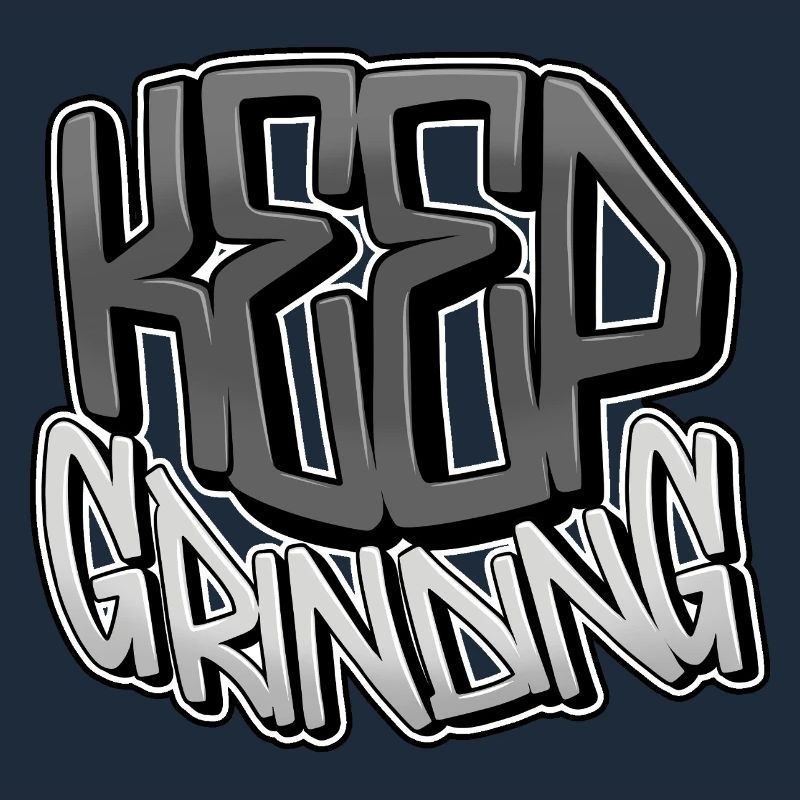 Keep Grinding