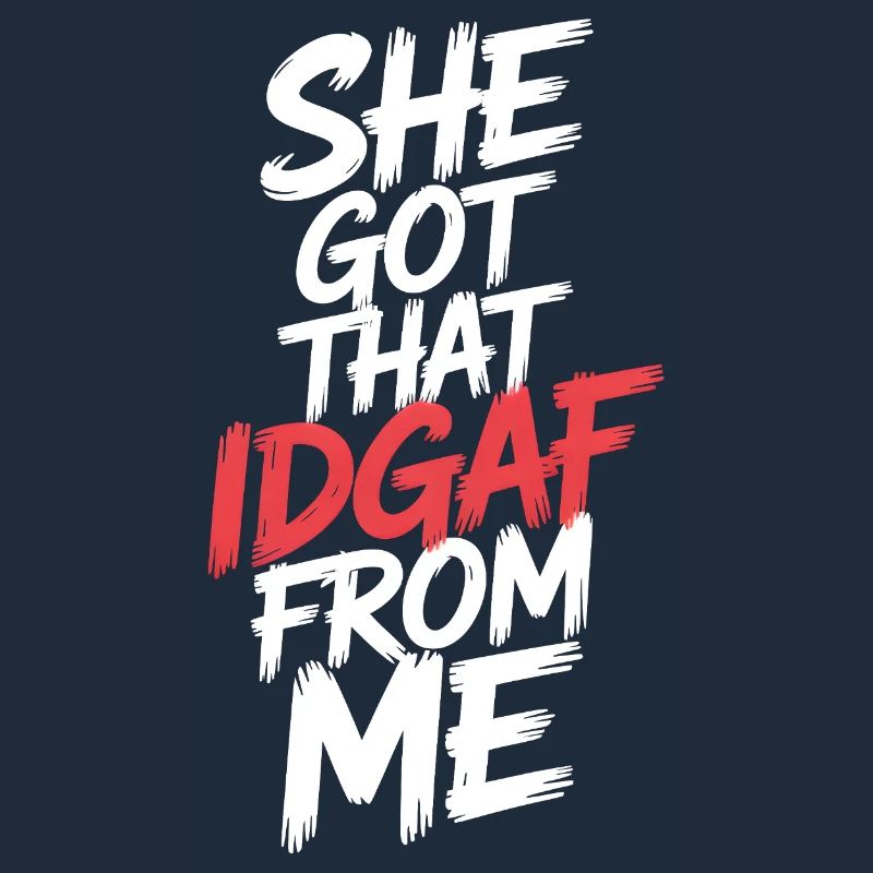 She Got That IDGAF From ME