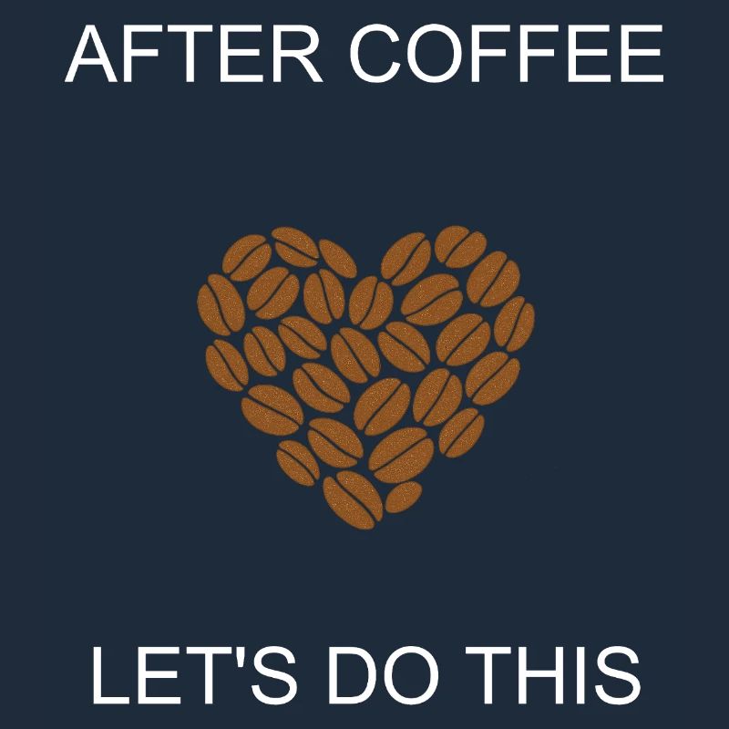 Energized After Coffee Let's Do This Motivation	