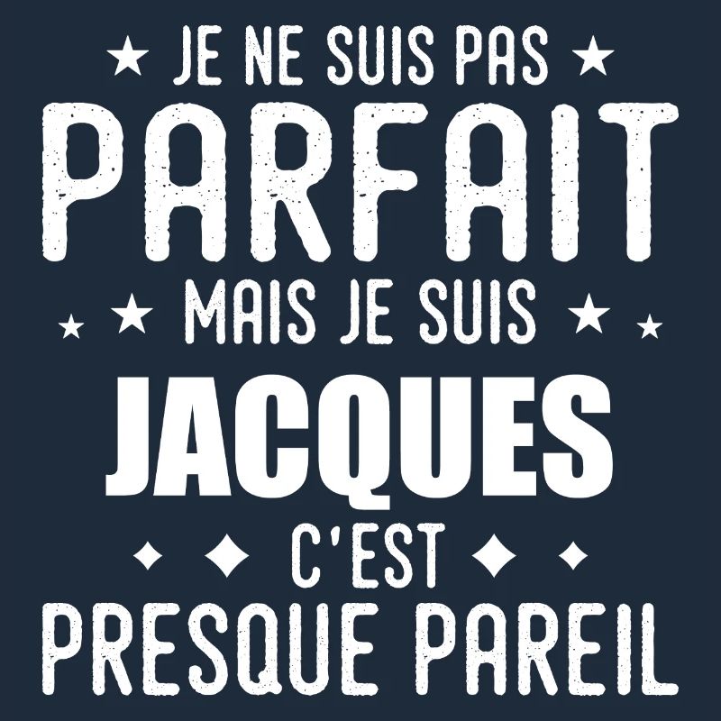 Jacques: authentic, imperfect, top, perfection