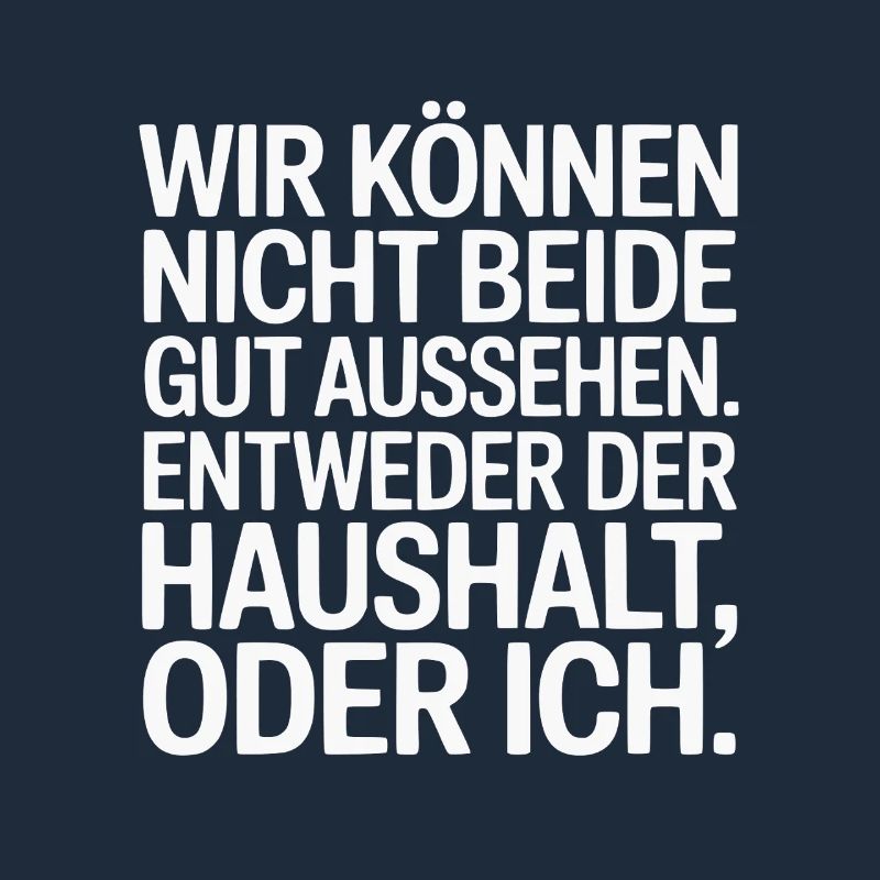 Haushalt oder ich – Lustiger Spruch