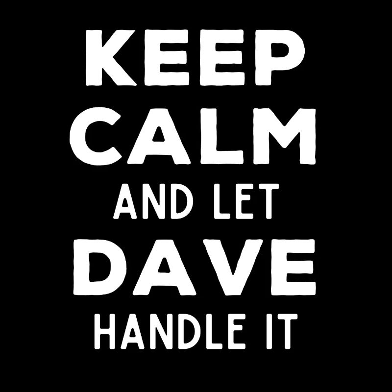 Keep Calm Let Dave Fix It Funny Saying
