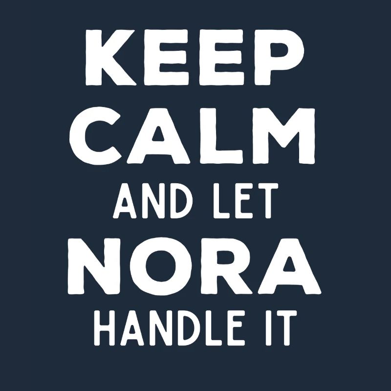 Keep Calm Let Nora Fix It Funny Saying