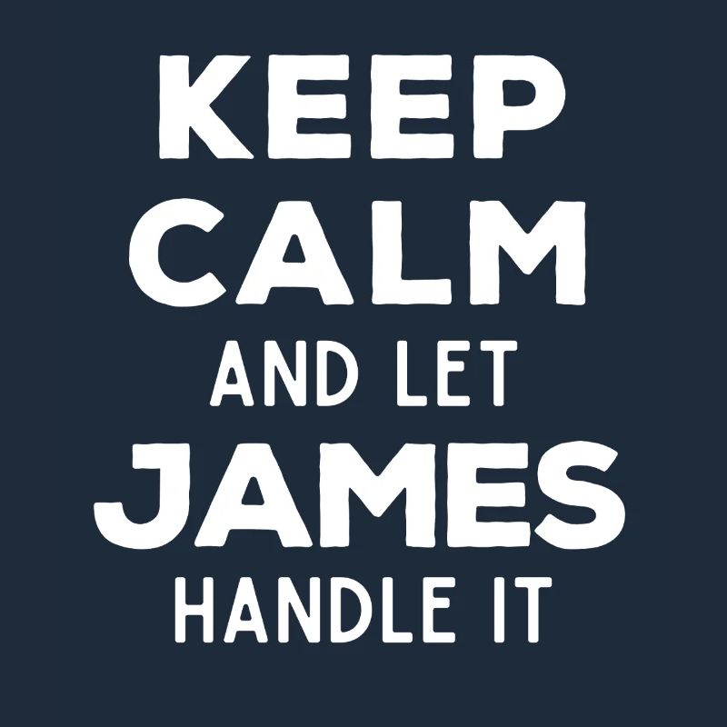 Keep Calm Let James sort it out Funny saying