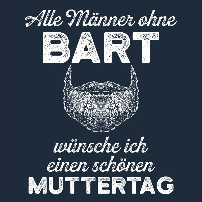 Alle Männer ohne Bart – Muttertags Spruch
