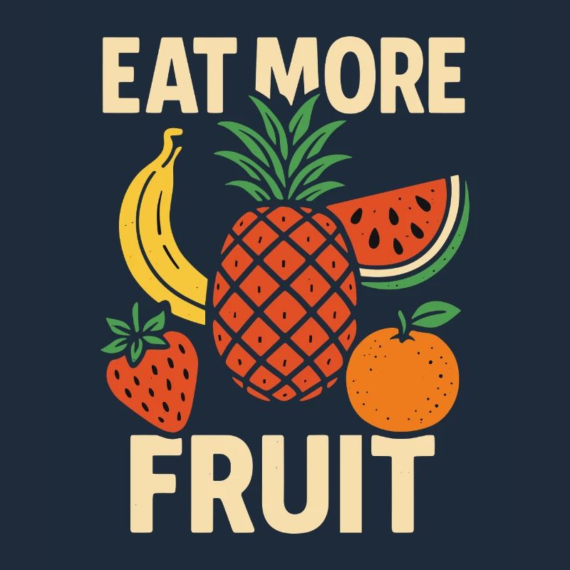 Eat More Fruit – Funny Fruit Design