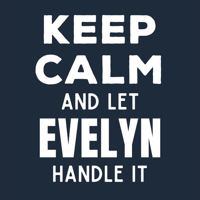 Keep Calm Let Evelyn sort it out Funny Saying