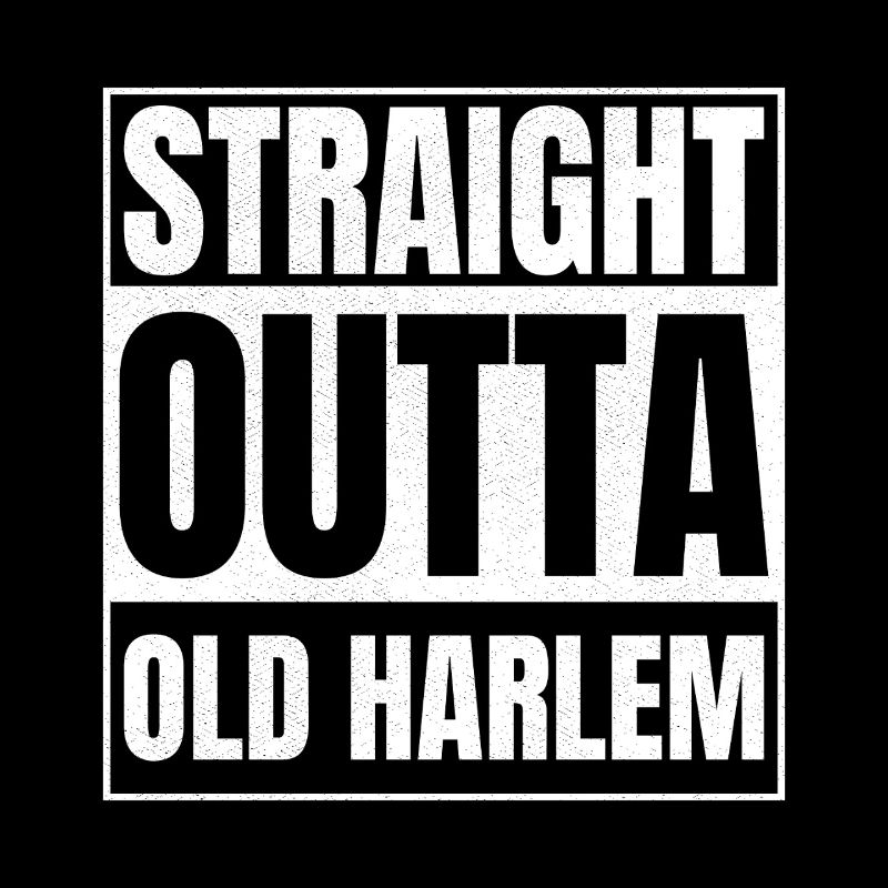 STRAIGHT OUTTA Old Harlem