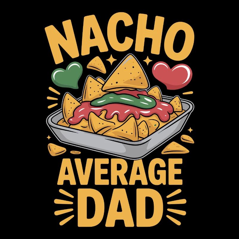 Nacho Average Dad Funny Design