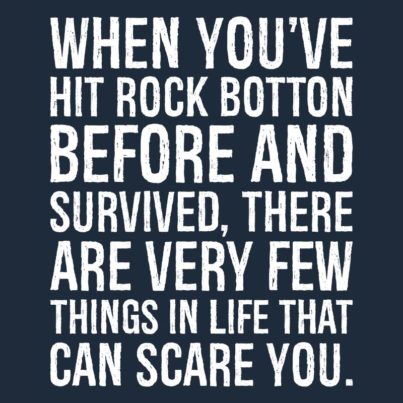 When You've Hit Rock Botton Before and Survived