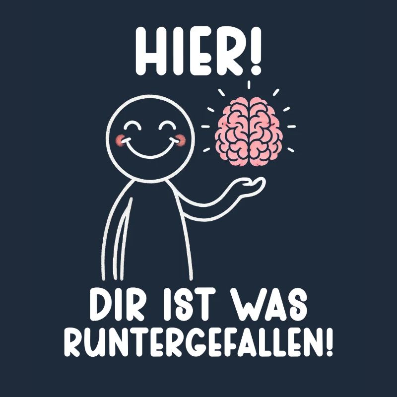 Hier Dir Ist Was Runtergefallen Sarkastischer
