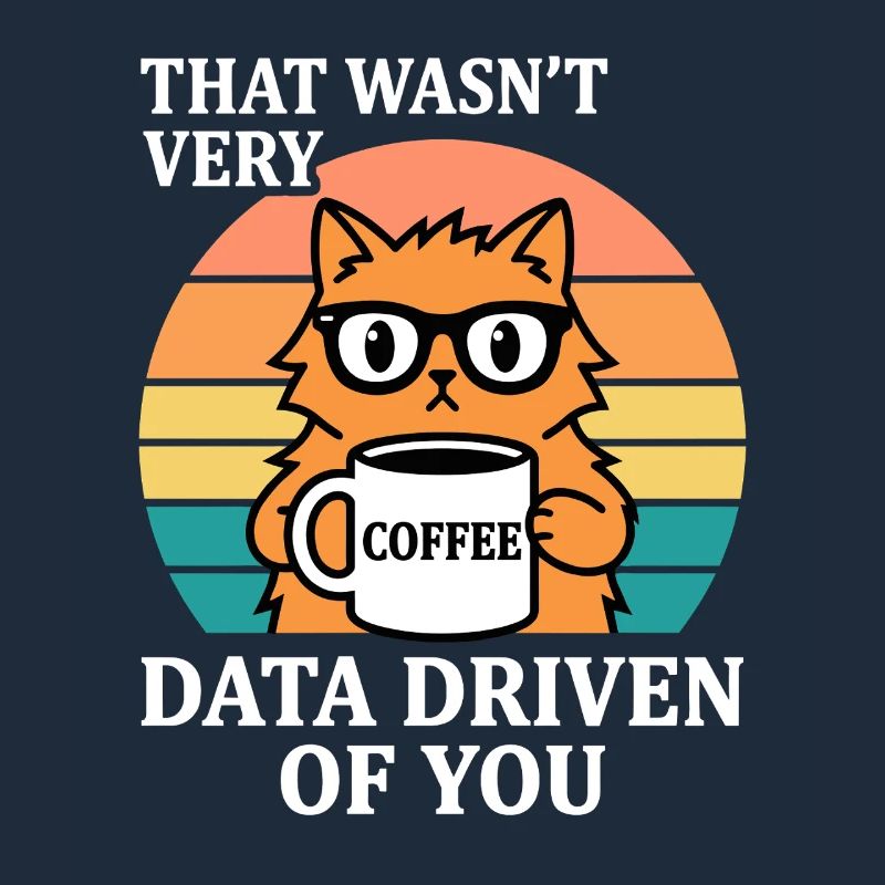 Pas très nerd IT Cat Coffee Driven par les données