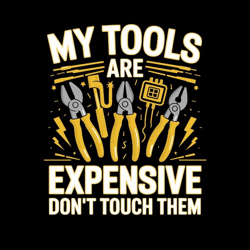 My Tools Are Expensive Don't Touch Them Tool