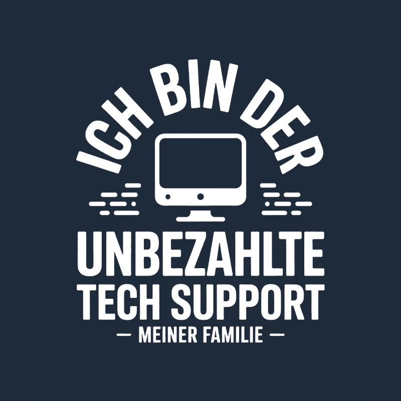 Ich bin der unbezahlte Tech-Support