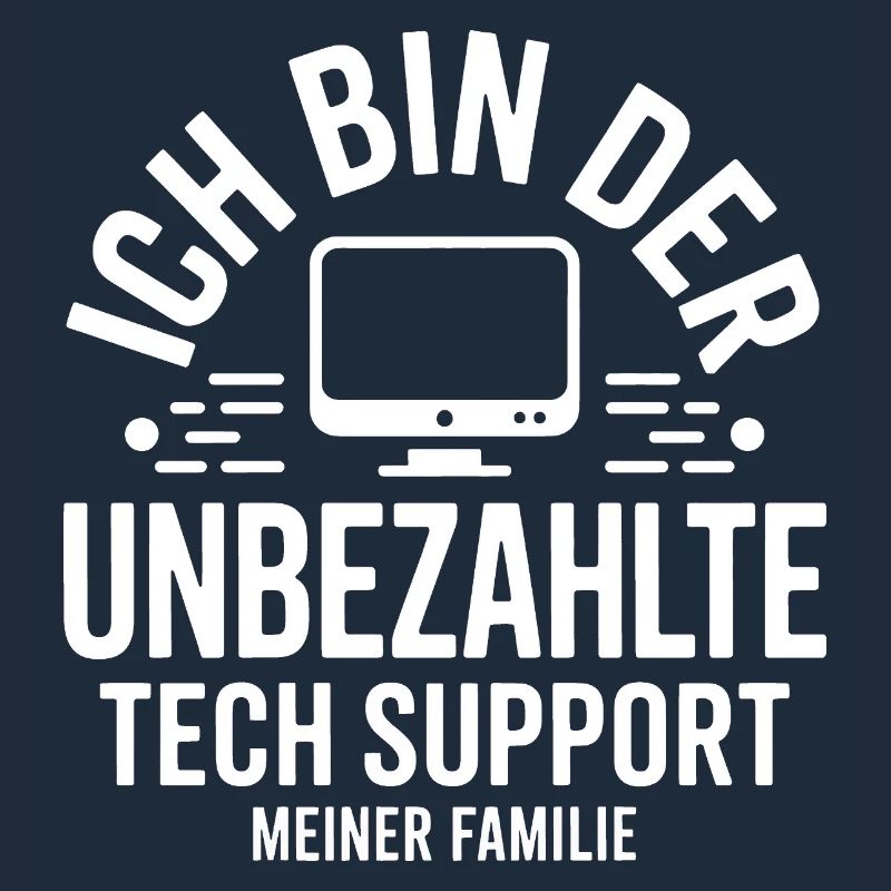 Ich bin der unbezahlte Tech-Support
