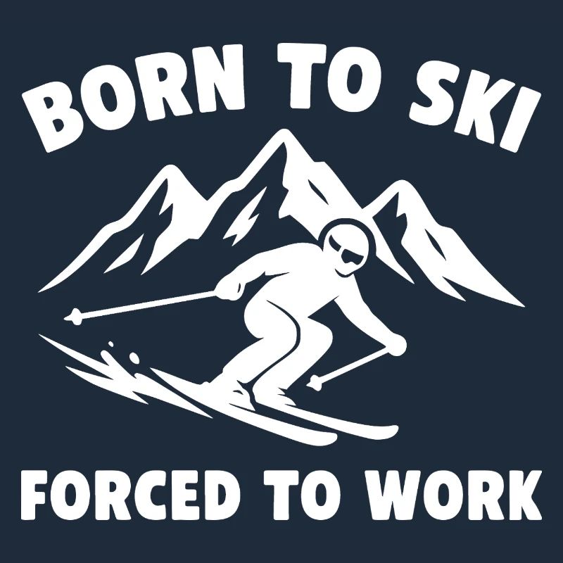 Born to Ski – Forced to Work