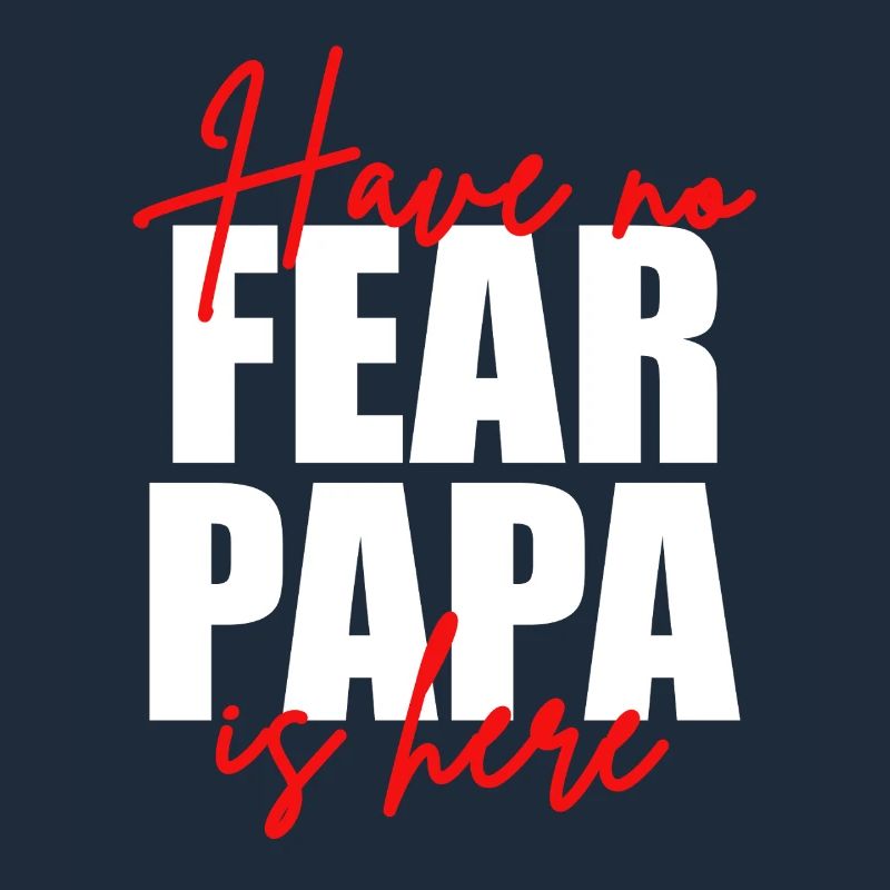 Don't be afraid, dad's here