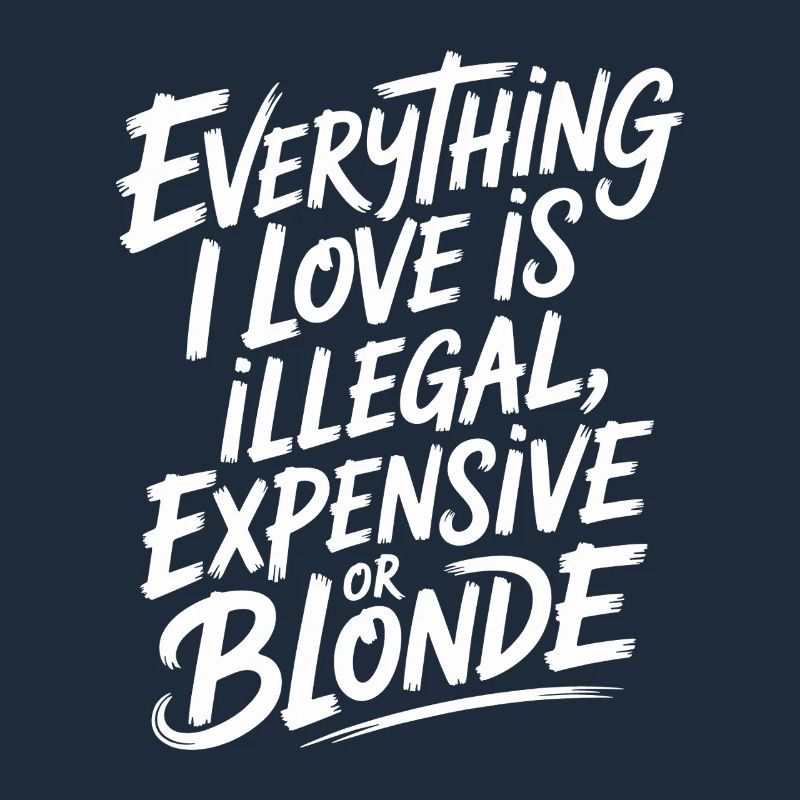 Everything I Love Illegal Expensive Blonde Men
