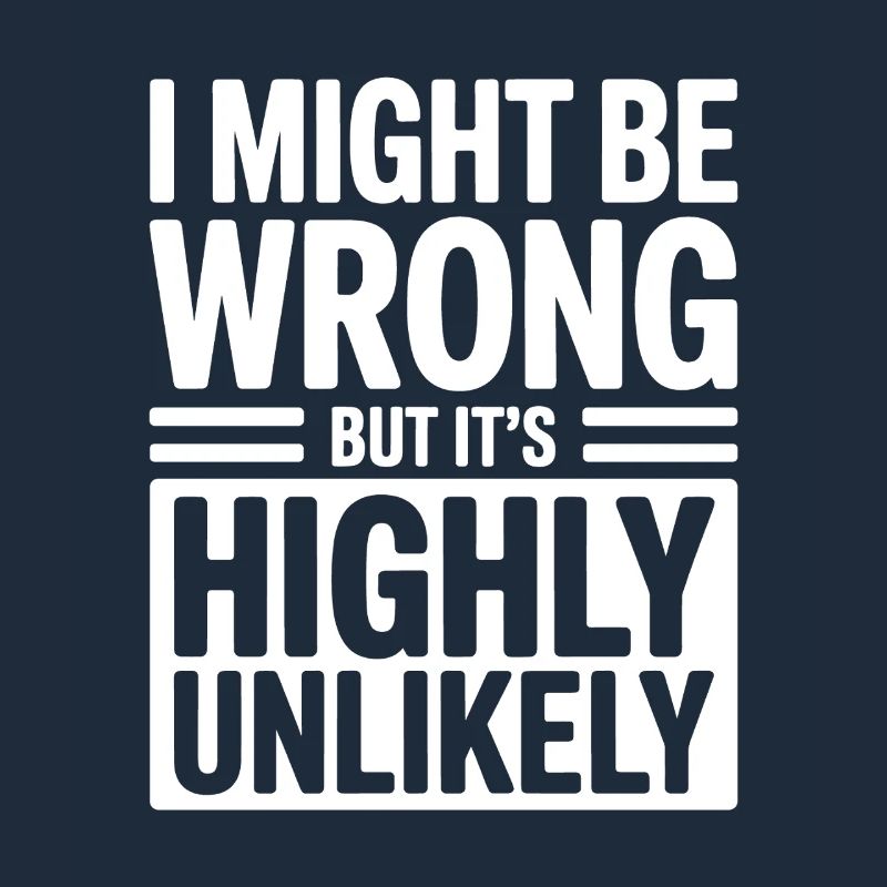 Might Be Wrong But Highly Unlikely Besserwisser