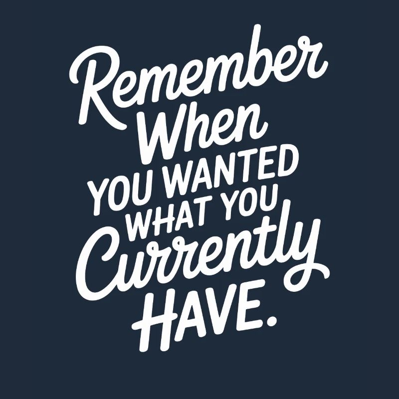 Remember When You Wanted Gratitude Mindfulness