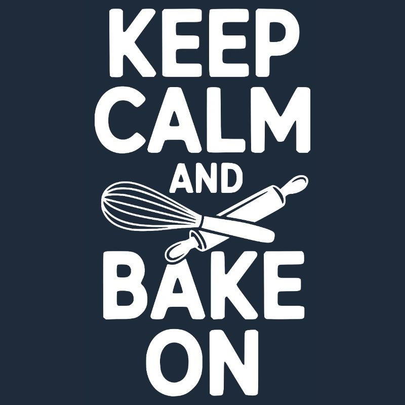 Keep Calm and Bake On