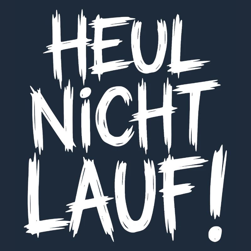 Heul nicht Lauf!