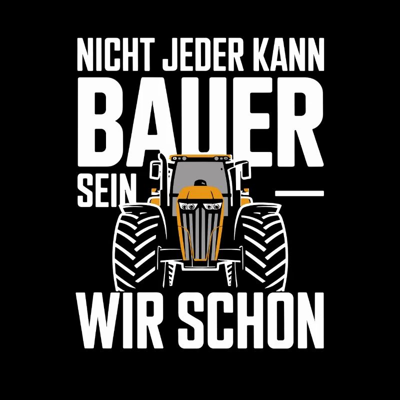  Nicht Jeder Kann Bauer Sein Wir Schon Traktor