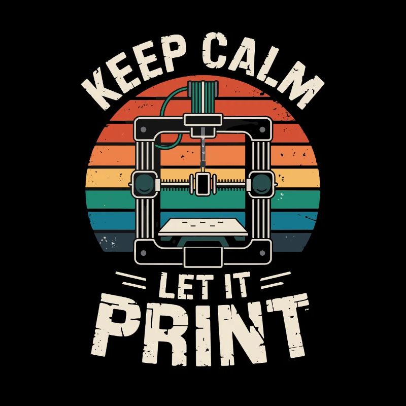 Keep Calm Let It Print 3D Printer Saying Retro