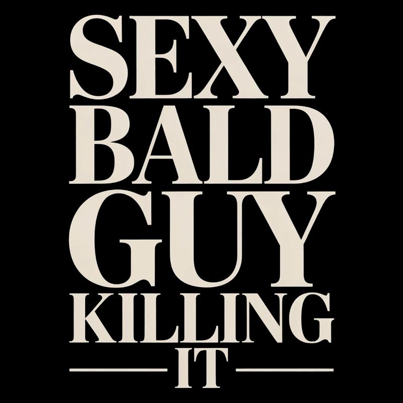 Sexy Bald Guy Killing It