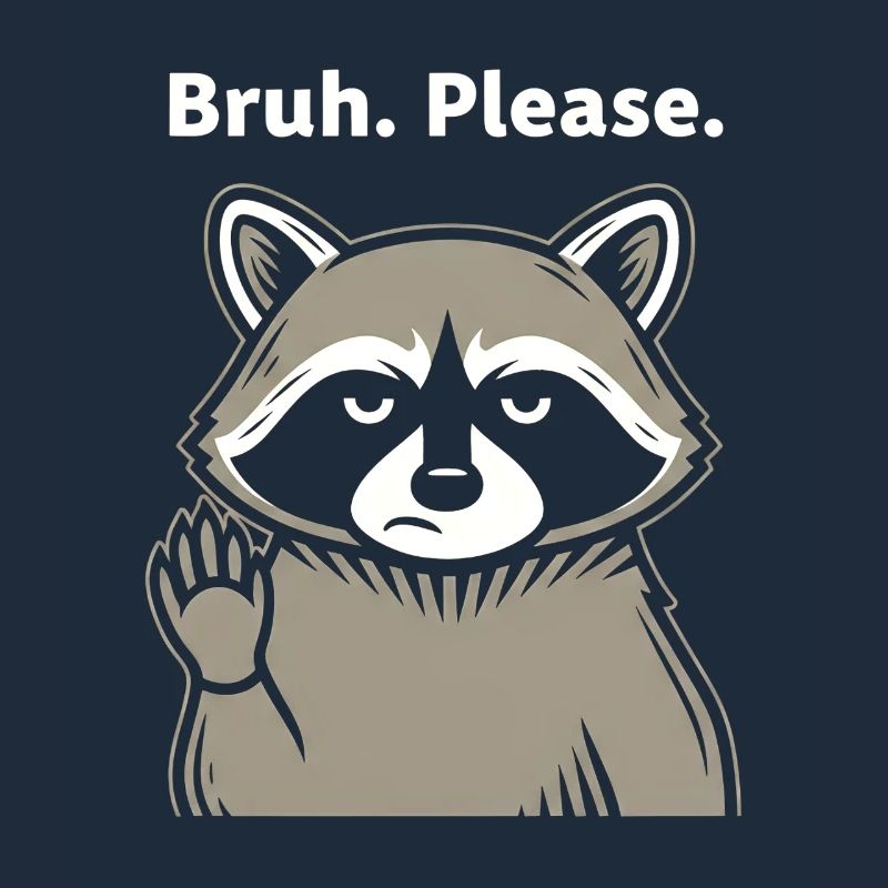 Bruh Please Waschbär Meme