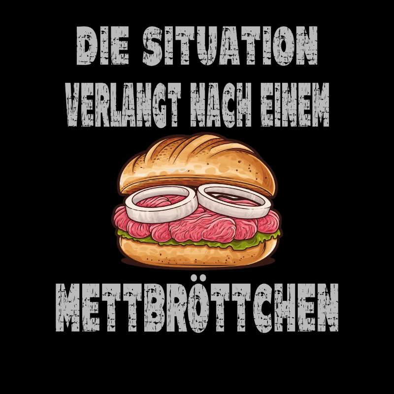  Die Situation Verlangt Nach Einem Mettbrötchen