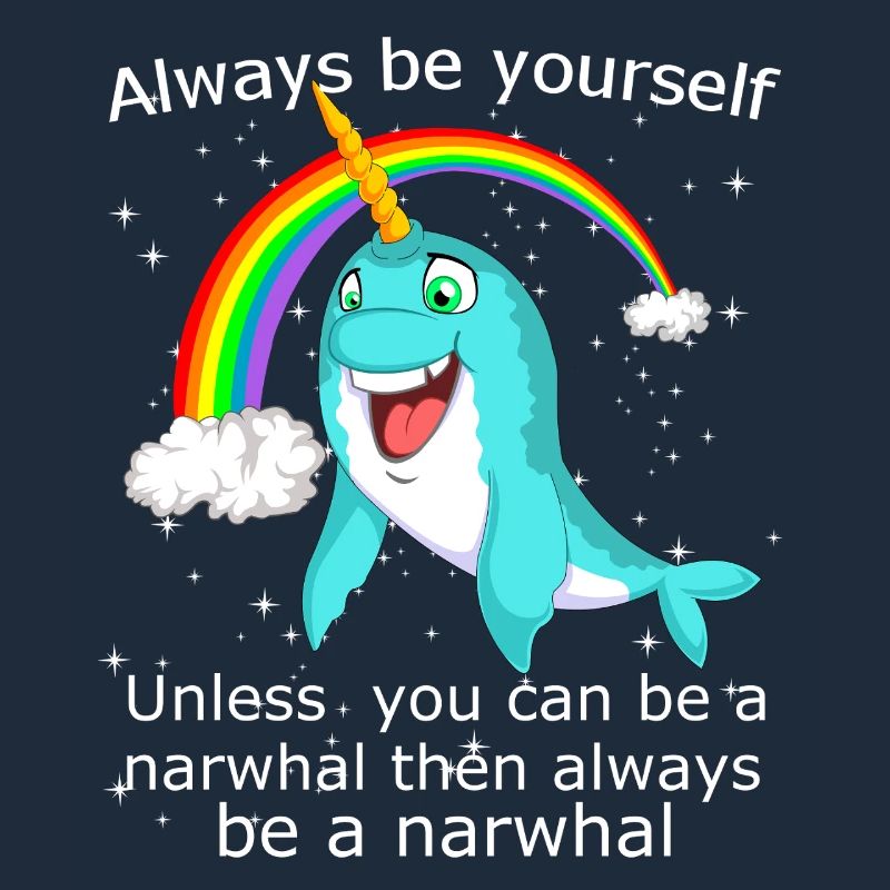 Sei immer du selbst, es sei denn, du kannst ein Narwal sein