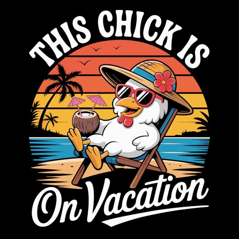 This Chick Is On Vacation - Chickens T-Shirt Vacation