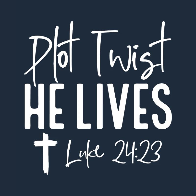 Plot Twist: He Lives Luke 24:23