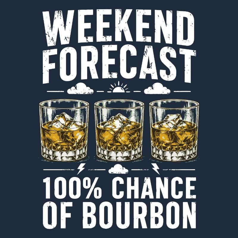 Weekend Forecast Bourbon Humor Design