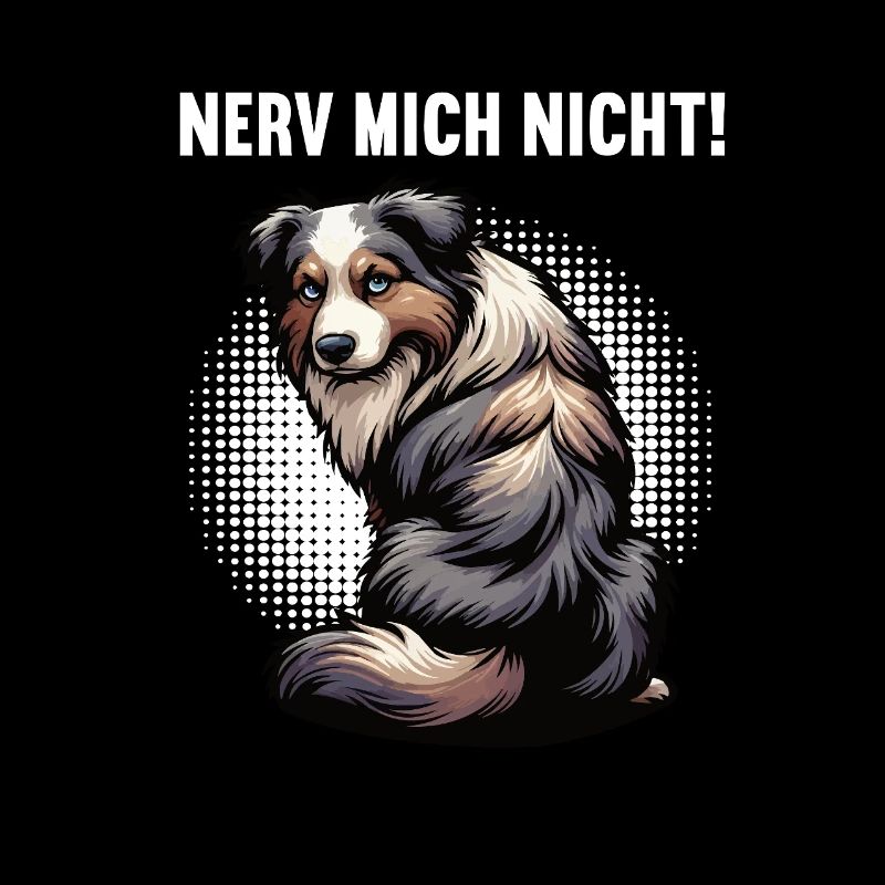 Nerv Mich Nicht Australian Shepherd Aussie Aussies