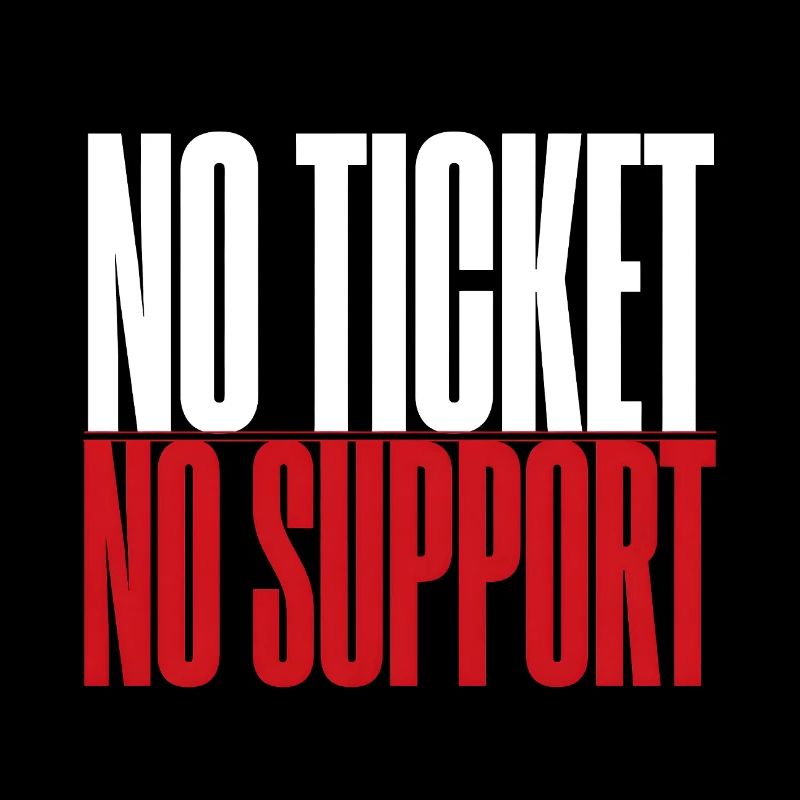 No Ticket No Service IT Support Ticketing