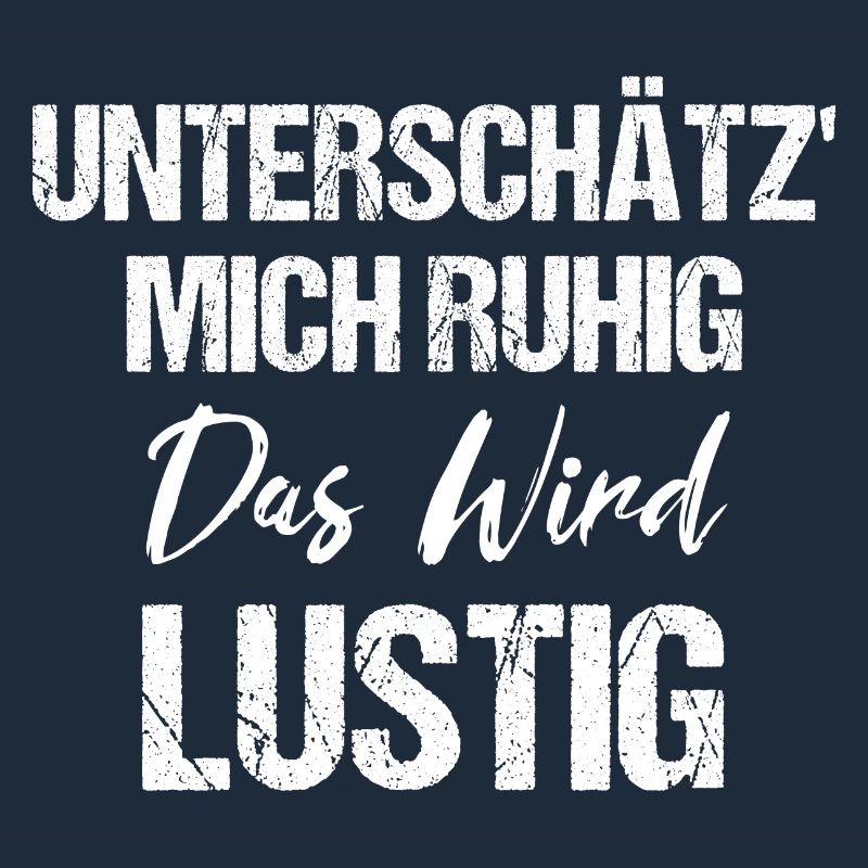 Unterschätz' Mich Ruhig Das Wird Lustig