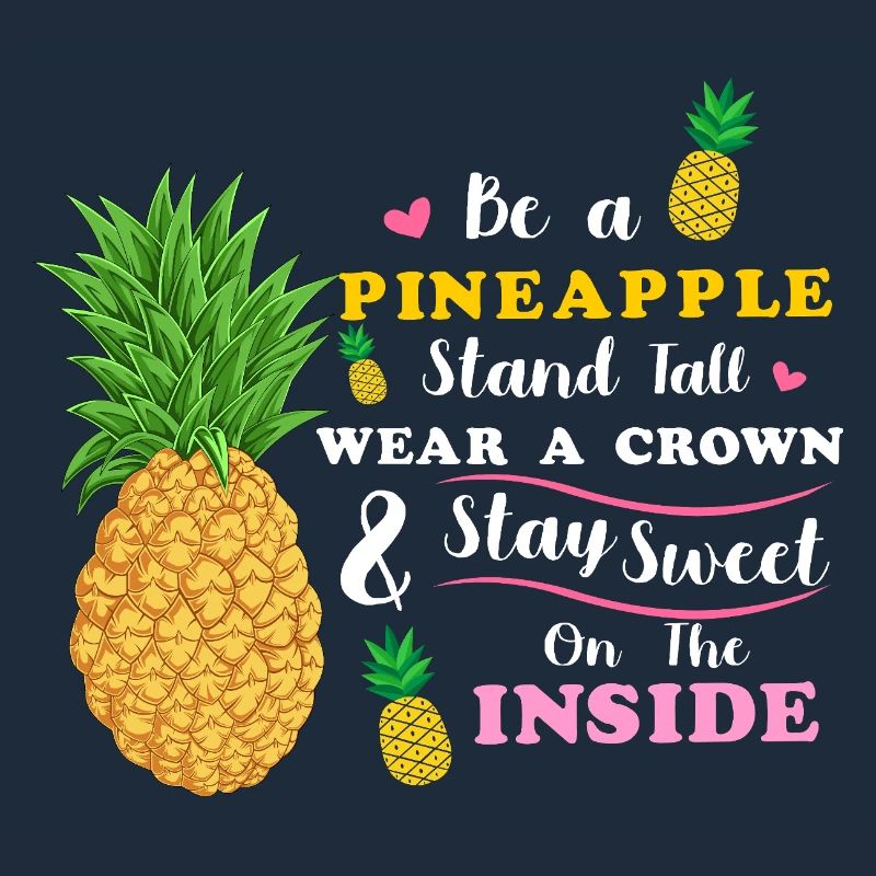 Sei eine Ananas Steh groß Trage eine Krone Bleib süß