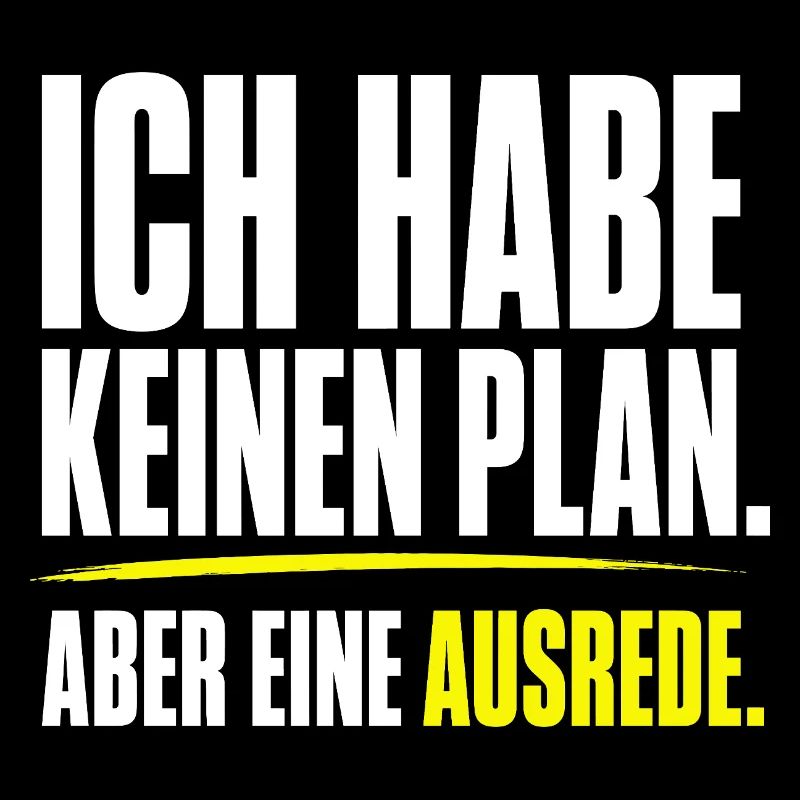 Kein Plan aber eine Ausrede