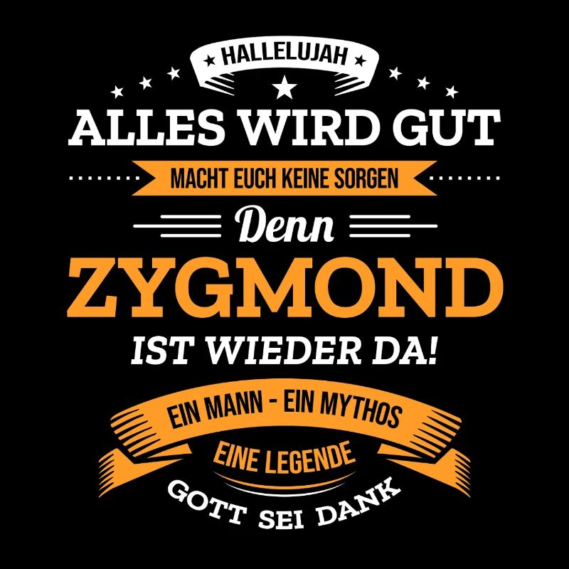 ALLES WIRD GUT, DIE LEGENDE ZYGMOND IST DA