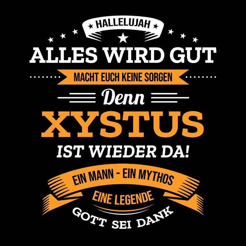 ALLES WIRD GUT, DIE LEGENDE XYSTUS IST DA